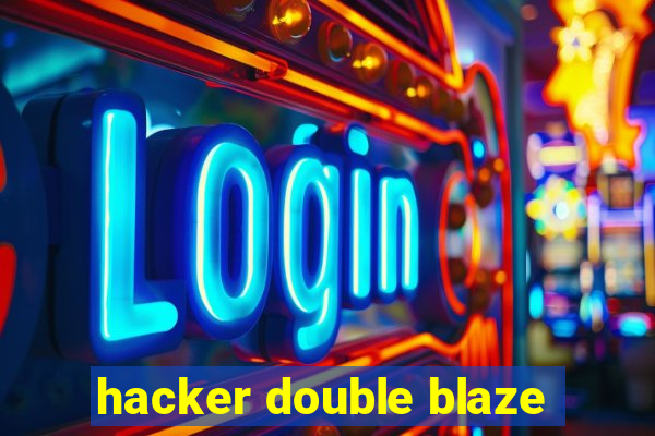 hacker double blaze